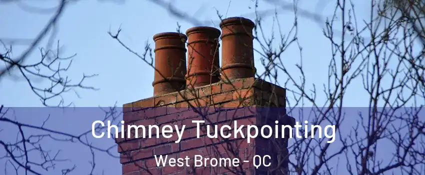  Chimney Tuckpointing West Brome - QC