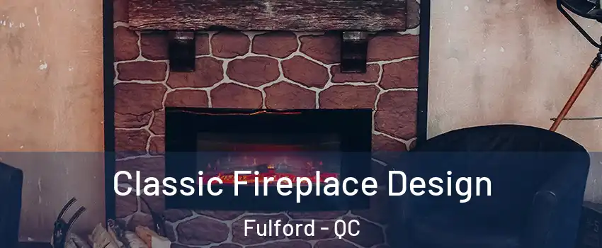  Classic Fireplace Design Fulford - QC