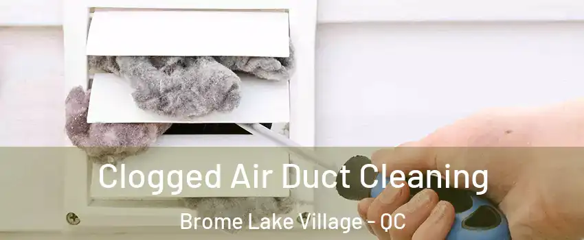  Clogged Air Duct Cleaning Brome Lake Village - QC