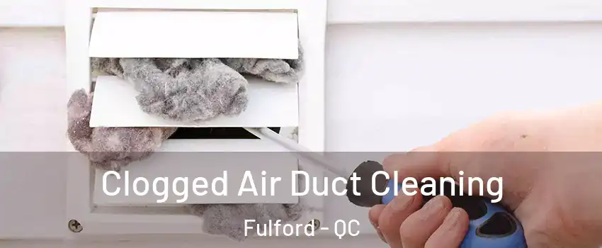  Clogged Air Duct Cleaning Fulford - QC