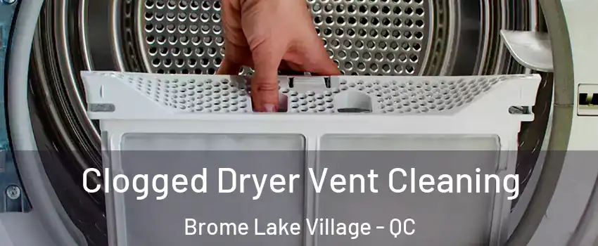  Clogged Dryer Vent Cleaning Brome Lake Village - QC