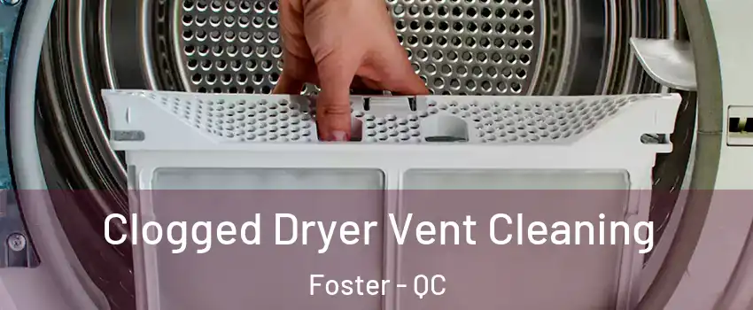  Clogged Dryer Vent Cleaning Foster - QC