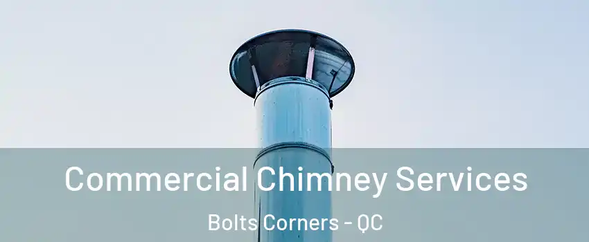  Commercial Chimney Services Bolts Corners - QC