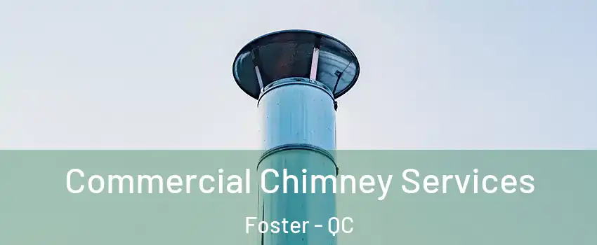  Commercial Chimney Services Foster - QC