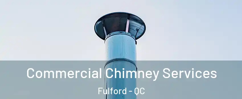  Commercial Chimney Services Fulford - QC