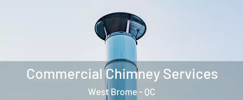  Commercial Chimney Services West Brome - QC