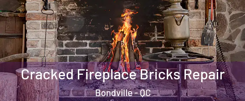  Cracked Fireplace Bricks Repair Bondville - QC