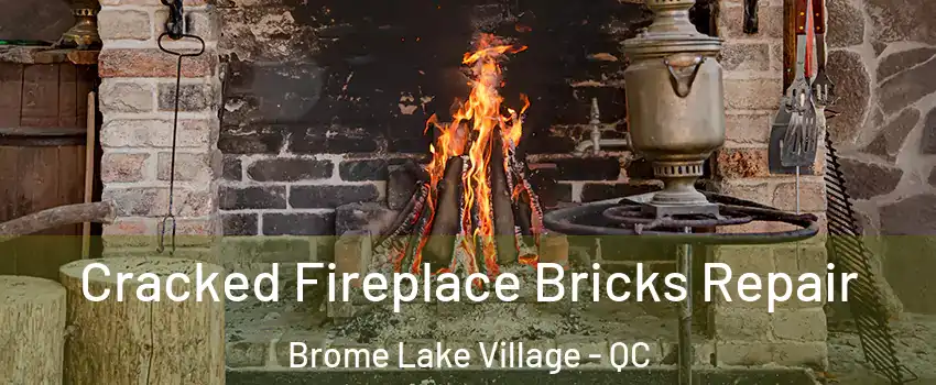  Cracked Fireplace Bricks Repair Brome Lake Village - QC