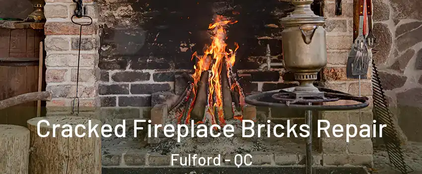  Cracked Fireplace Bricks Repair Fulford - QC