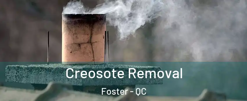  Creosote Removal Foster - QC