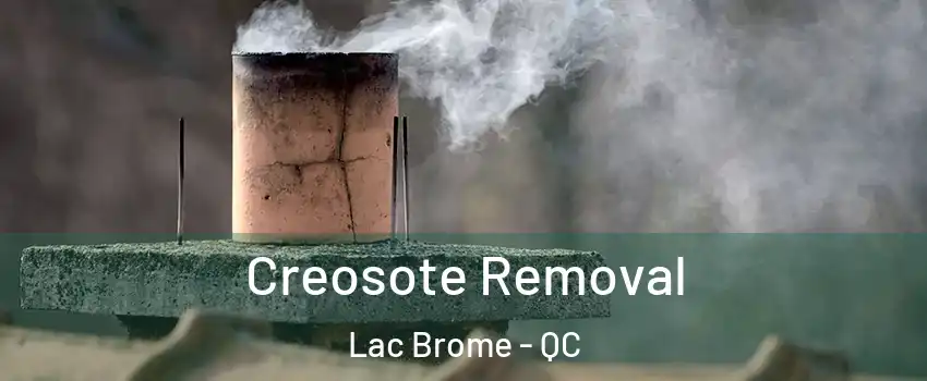  Creosote Removal Lac Brome - QC