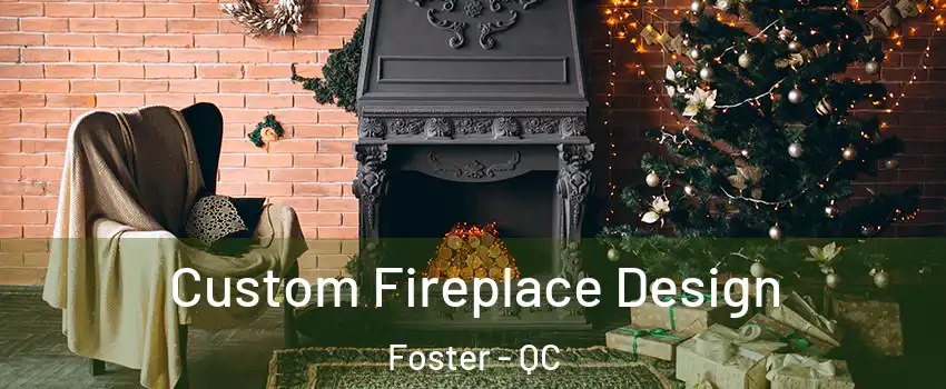  Custom Fireplace Design Foster - QC
