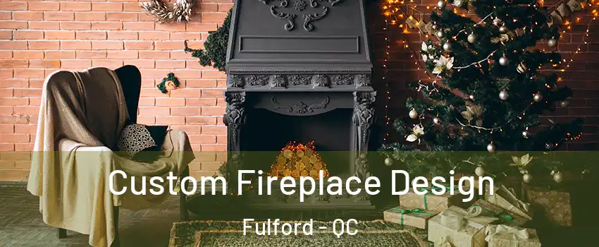  Custom Fireplace Design Fulford - QC