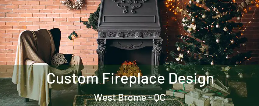  Custom Fireplace Design West Brome - QC