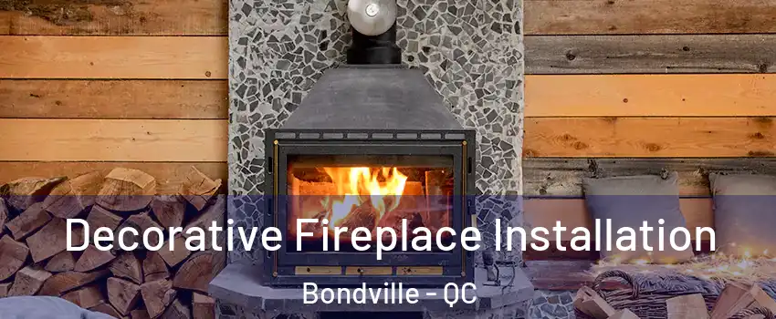  Decorative Fireplace Installation Bondville - QC
