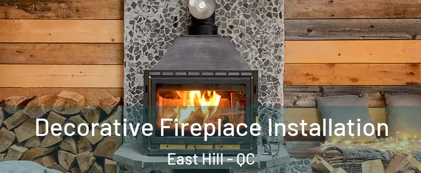  Decorative Fireplace Installation East Hill - QC