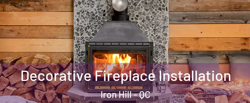  Decorative Fireplace Installation Iron Hill - QC