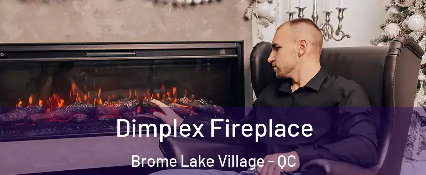  Dimplex Fireplace Brome Lake Village - QC