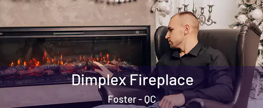  Dimplex Fireplace Foster - QC