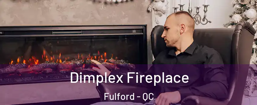  Dimplex Fireplace Fulford - QC