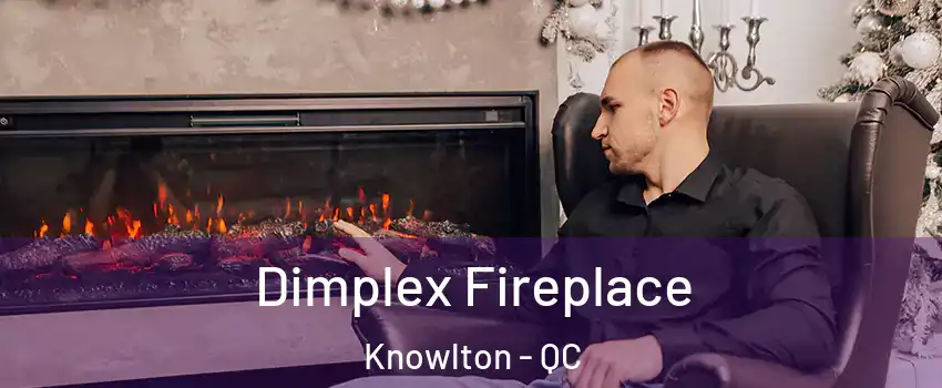  Dimplex Fireplace Knowlton - QC