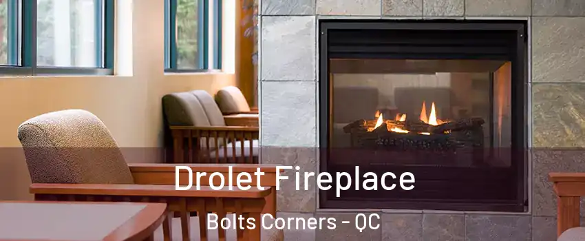  Drolet Fireplace Bolts Corners - QC