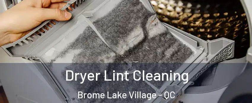  Dryer Lint Cleaning Brome Lake Village - QC