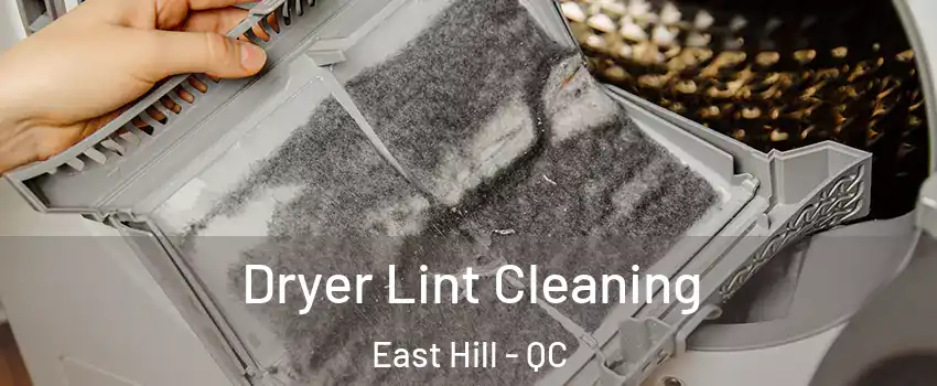  Dryer Lint Cleaning East Hill - QC