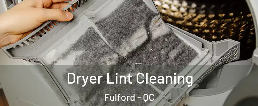  Dryer Lint Cleaning Fulford - QC