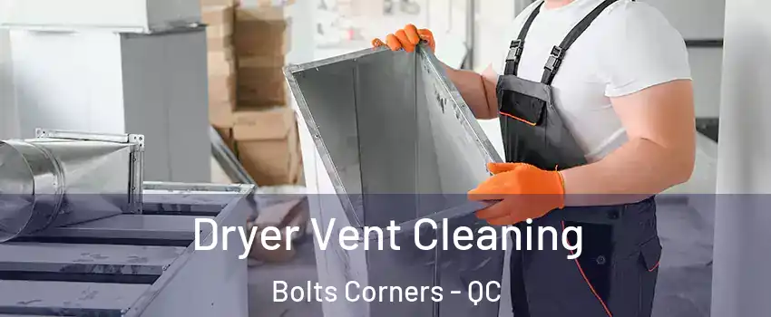  Dryer Vent Cleaning Bolts Corners - QC