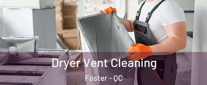  Dryer Vent Cleaning Foster - QC