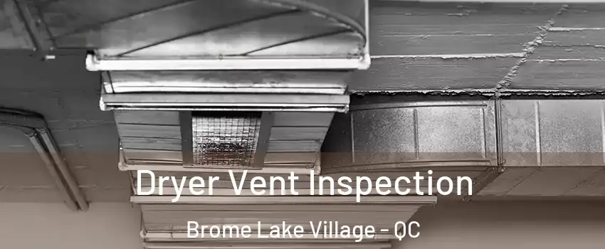  Dryer Vent Inspection Brome Lake Village - QC
