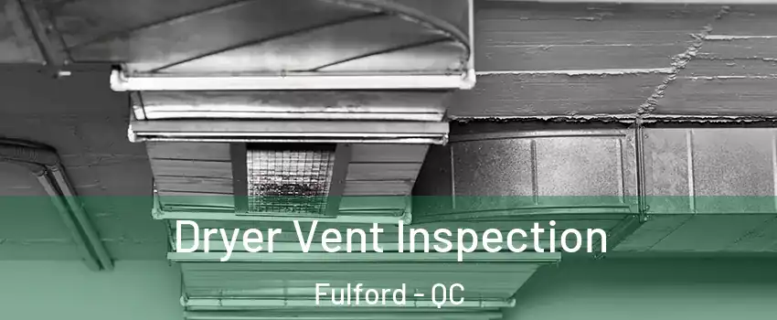  Dryer Vent Inspection Fulford - QC