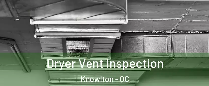  Dryer Vent Inspection Knowlton - QC