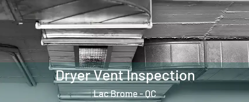  Dryer Vent Inspection Lac Brome - QC