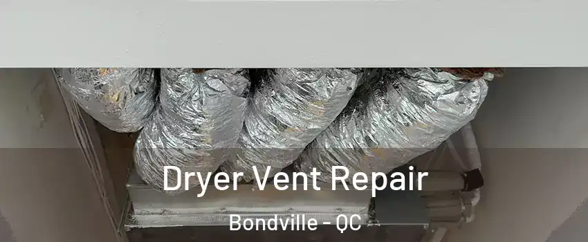  Dryer Vent Repair Bondville - QC
