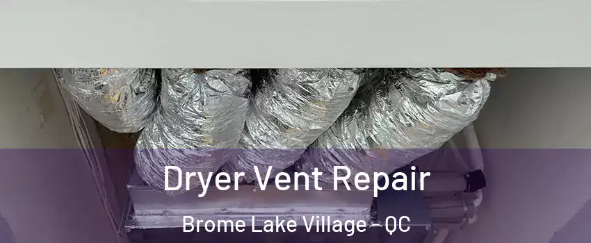  Dryer Vent Repair Brome Lake Village - QC