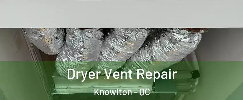  Dryer Vent Repair Knowlton - QC