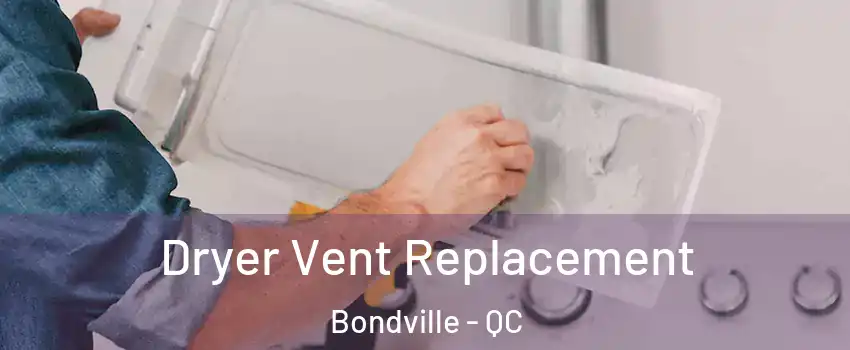  Dryer Vent Replacement Bondville - QC