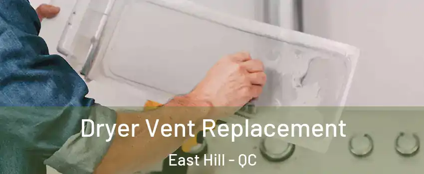  Dryer Vent Replacement East Hill - QC
