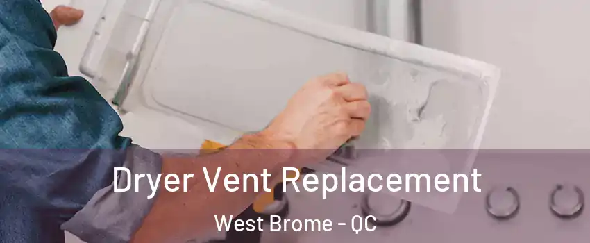  Dryer Vent Replacement West Brome - QC
