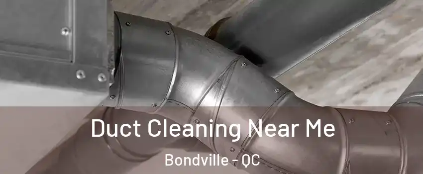  Duct Cleaning Near Me Bondville - QC