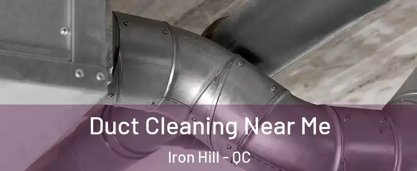  Duct Cleaning Near Me Iron Hill - QC