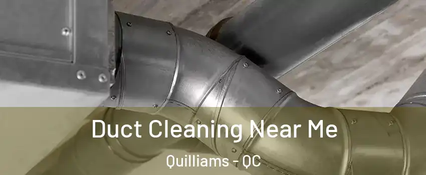  Duct Cleaning Near Me Quilliams - QC