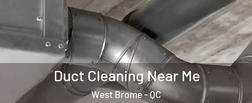  Duct Cleaning Near Me West Brome - QC