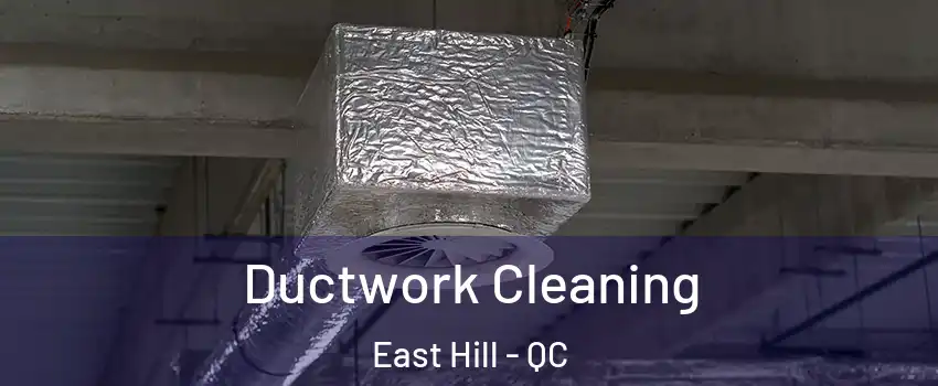  Ductwork Cleaning East Hill - QC