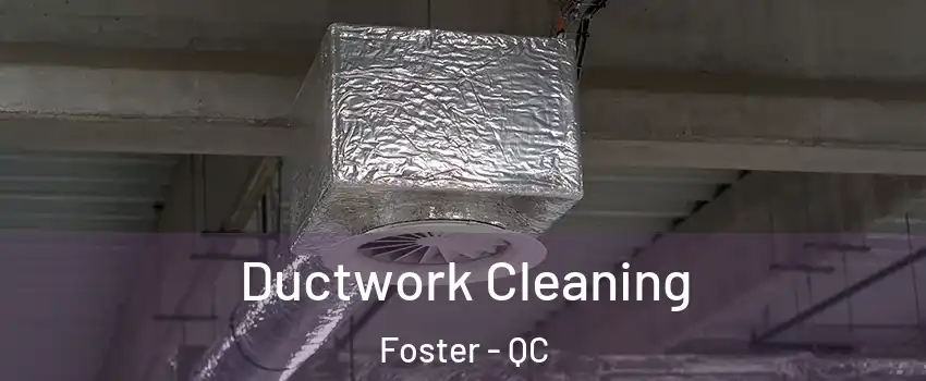  Ductwork Cleaning Foster - QC