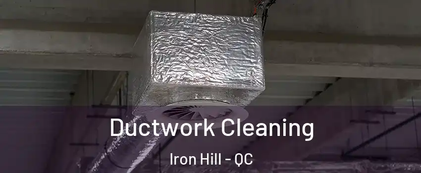  Ductwork Cleaning Iron Hill - QC