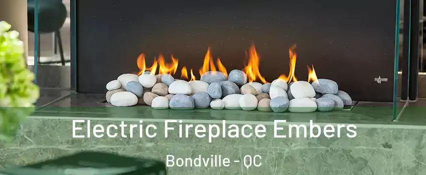  Electric Fireplace Embers Bondville - QC