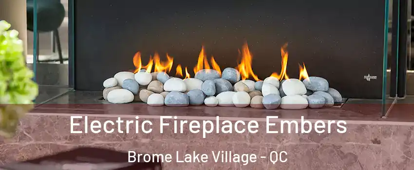  Electric Fireplace Embers Brome Lake Village - QC